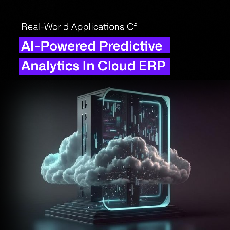 Real-World Applications of AI-Powered Predictive Analytics in Cloud ERP