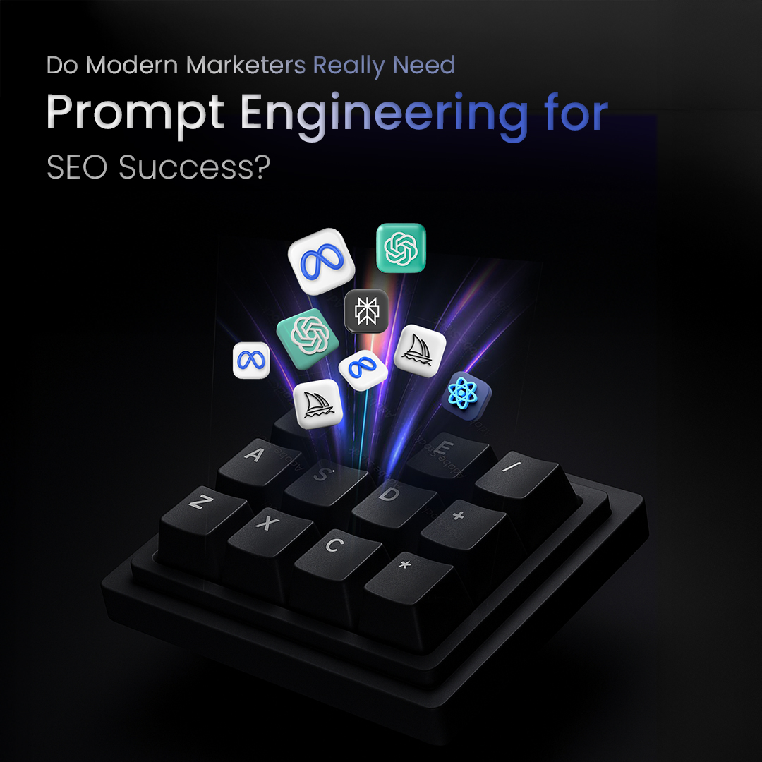 Do Modern Marketers Really Need Prompt Engineering for SEO Success?